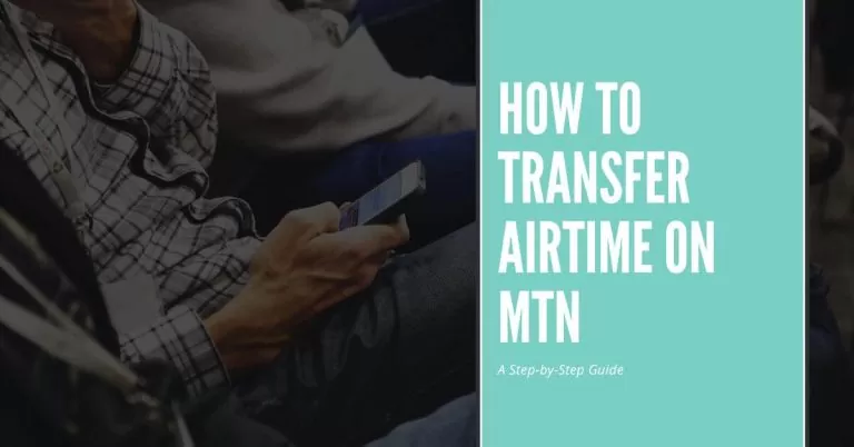 How To Transfer Airtime On MTN: A Step-By-Step Guide