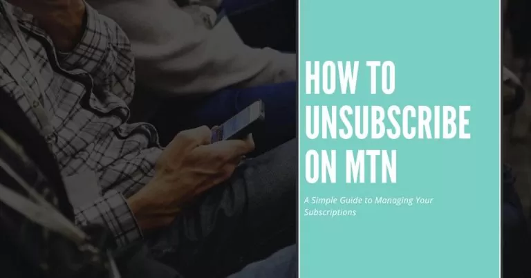 How to Unsubscribe on MTN | 3 Ways To Manage Your Subscriptions