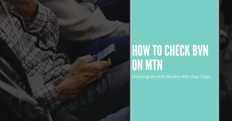 How to Check BVN On MTN | Unveiling the BVN Mystery With Easy Steps