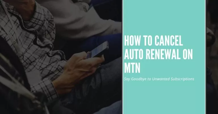 How to Cancel Auto Renewal on MTN |  Say Goodbye to Unwanted Subscriptions