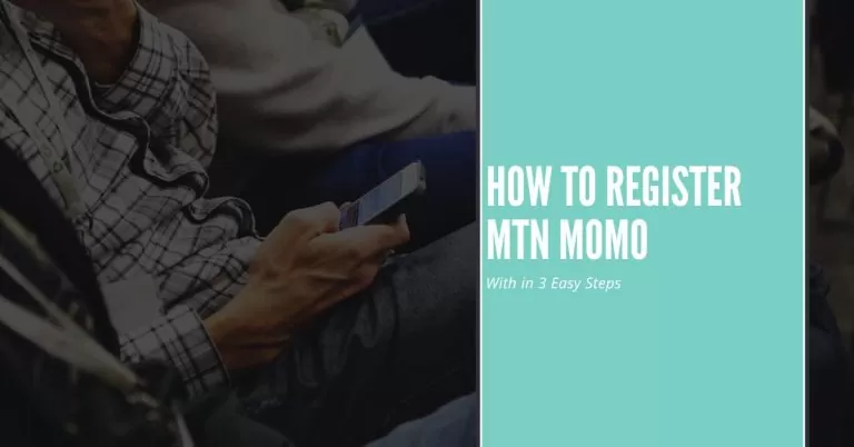 How to Register MTN MoMo |  With in 3 Easy Steps