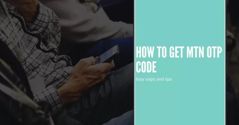How to Get MTN OTP Code | Easy steps and tips