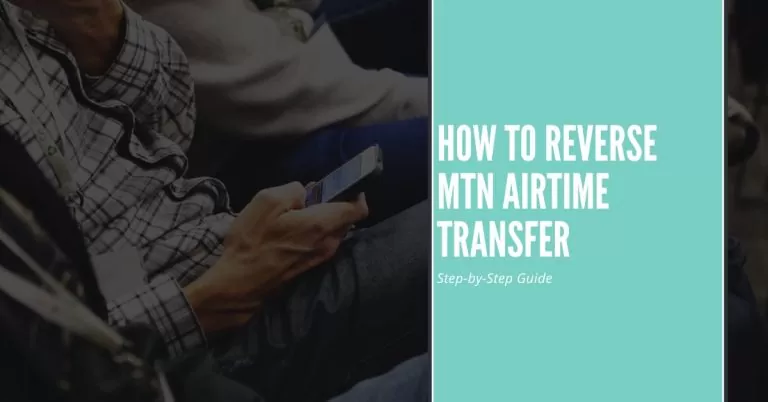 How to Reverse MTN Airtime Transfer | Step-by-Step Guide