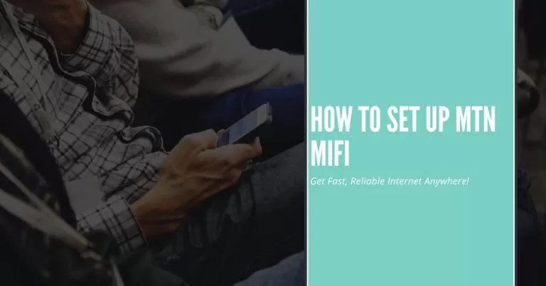 How to Set up MTN MIFI | Get Fast, Reliable Internet Anywhere!